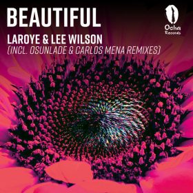 Laroye, Lee Wilson - Beautiful (Incl. Osunlade & Carlos Mena Remixes) [Ocha Records]