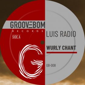 Luis Radio - Wurly Chant [Groovebom Records]