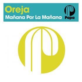 Oreja - Manana Por La Manana [Papa Records]