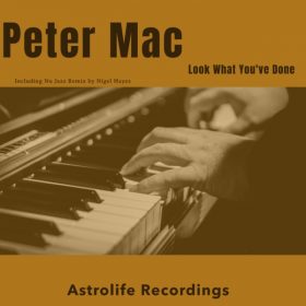 Peter Mac - Look What You've Done [Astrolife Recordings]