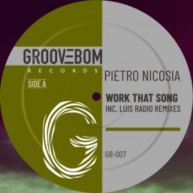 Pietro Nicosia - Work That Song (Inc Luis Radio Remixes) [Groovebom Records]