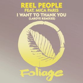Reel People, Mica Paris - I Want To Thank You (Laroye Remixes) [Foliage Records]