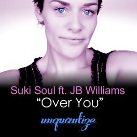 Suki Soul, JB Williams - Over You [unquantize]
