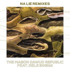 The Mabon Dawud Republic, Dele Sosimi - Na Lie Remixes [MoBlack Records]