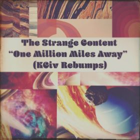 The Strange Content - One Million Miles Away (K Civ Rebumps) [Nylon Trax]
