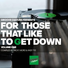 Various Artists - For Those That Like To Get Down Vol.1 (Compiled By Micky More & Andy Tee) [Groove Culture]