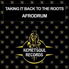 AFRODRUM - Taking It Back To The Roots [Kemet Soul Records]