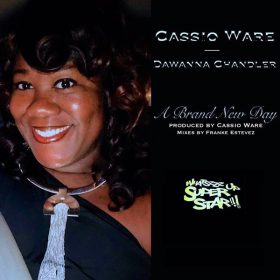 Cassio Ware, Dawanna Chandler - A Brand New Day (Cassio Ware & Franke Estevez Mixes) [Whatszzz Up Super Star]