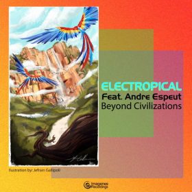 Electropical feat. Andre Espeut - Beyond Civilizations [Imagenes]