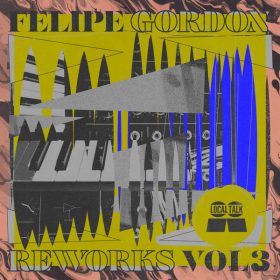 Felipe Gordon - Reworks, Vol. 3 [Local Talk]