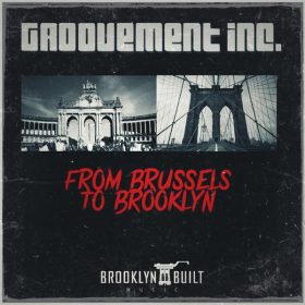 Groovement Inc - From Brussels To Brooklyn [BROOKLYN BUILT MUSIC]