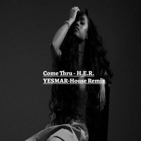 H.E.R. feat. Chris Brown - Come Through (Yesmar's House Remix) [bandcamp]