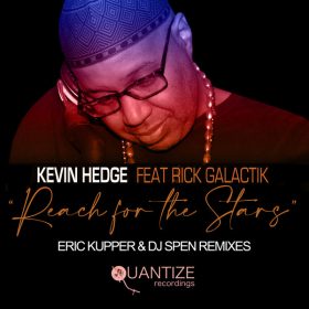 Kevin Hedge (Blaze), Rick Galactik - Reach For The Stars (The Eric Kupper & DJ Spen Remix) [Quantize Recordings]