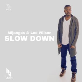 Mijangos, Lee Wilson - Slow Down [Union Records]