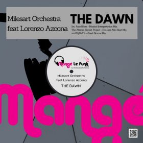 Milesart Orchestra, Lorenzo Azcona - The Dawn [Mange Le Funk Productions]