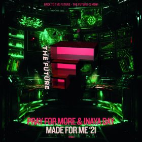 Pray for More & Inaya Day - Made For Me [The FUTURE Digital]