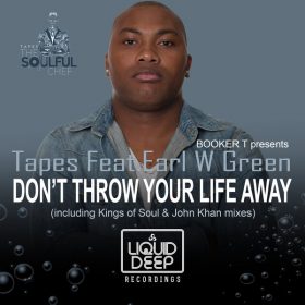 Tapes, Earl W. Green - Don't Throw Your Life Away [Liquid Deep]