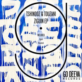 Touzani, Tshinooz - Ziguin EP [Go Deeva Records]