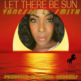 Vanessa L. Smith, Linell Andrews - Let There Be Sun [Smitty Workhorse Recordings]