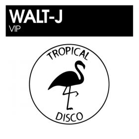 Walt-J - VIP [Tropical Disco Records]