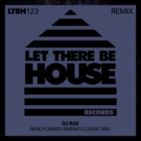 DJ Rae - Reach (Sandy Rivera Classic Mix) [Let There Be House Records]