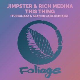 Jimpster, Rich Medina - This Thing (Turbojazz & Sean McCabe Remixes) [Foliage Records]