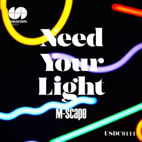 M-Scape - Need Your Light [UNKNOWN season]