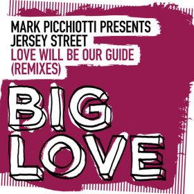 Mark Picchiotti, Jersey Street - Love Will Be Our Guide (Remixes) [Big Love]
