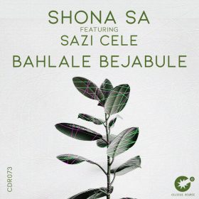 Shona SA feat. Sazi Cele - Bahlale Bejabule [Celsius Degree Records]
