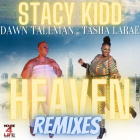 Stacy Kidd, Dawn Tallman, Tasha LaRae - Heaven (Remixes) [House 4 Life]