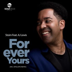 Stoim, AJ Lewis - Forever Yours (inc. Opolopo Remix) [Soulstice Music]