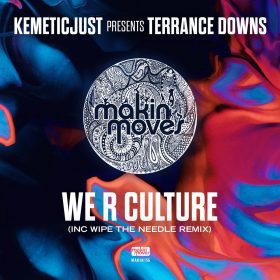 Terrance Downs, KemeticJust - We R Culture [Makin Moves]