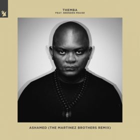 Themba, Brenden Praise - Ashamed (The Martinez Brothers Remix) [Armada Music]