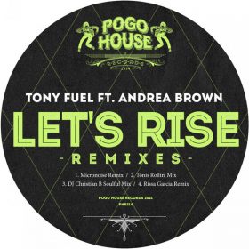Tony Fuel - Let's Rise (Remixes) [Pogo House Records]