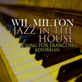 Wil Milton - Jazz In The House-A Song For Francois Kevorkian [Path Life Music]