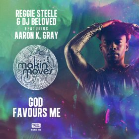 Aaron K. Gray, Reggie Steele, DJ Beloved - God Favours Me [Makin Moves]