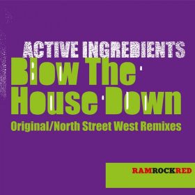 Active Ingredients - Blow The House Down (North Street West Remixes) [Ramrock]