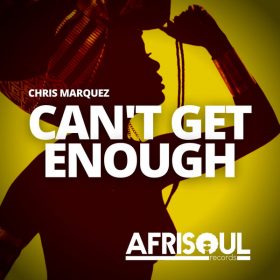 Chris Marquez - Can't Get Enough [AfriSoul Records]