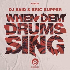 DJ Said, Eric Kupper - When Dem Drums Sing [Fatsouls Records]
