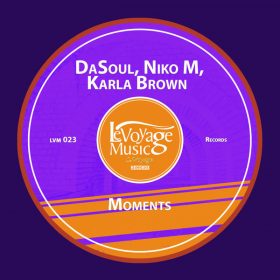DaSoul, Niko M, Karla Brown - Moments [Le Voyage Music]