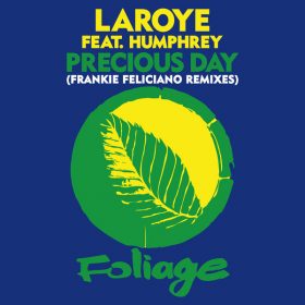 Laroye, Humphrey - Precious Day (Frankie Feliciano Remixes) [Foliage Records]
