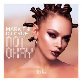 Mark F, DJ Crue - Not Okay [Vibe Boutique Records]