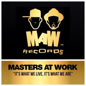 Masters At Work - It's What We Live, It's What We Are [MAW Records]