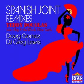 Teddy Douglas, Skip & The Whole Nine Yards - Spanish Joint (Remixes) [Basement Boys]