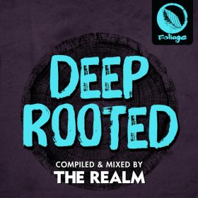 Various Artists - Deep Rooted (Compiled & Mixed By The Realm) [Foliage Records]