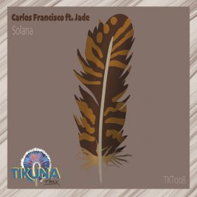 Carlos Francisco, Jade - Solana [Tikuna Trax]