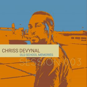 Chriss DeVynal - Old School Memories Session 003 [Fourth Avenue House]