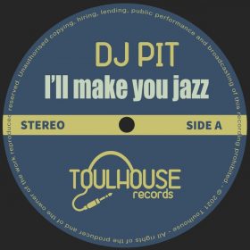 DJ Pit - I'll Make you Jazz [Toulhouse Records]