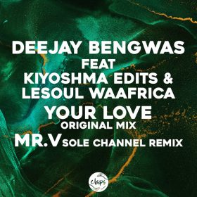 Deejay Bengwas Ft Kiyoshma Edits & Lesoul WaAfrica - Your Love