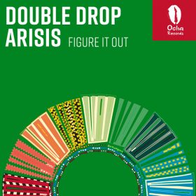 Double Drop, Arisis - Figure It Out [Ocha Records]